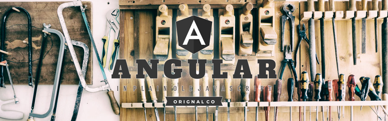 Angular 2 with Handcrafted Tools, Century-Old Techniques and ES5